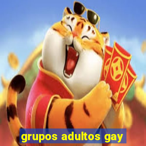 grupos adultos gay